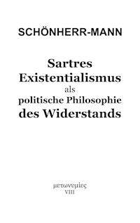 Sartres Existentialismus als politische Philosophie des Widerstands - Hans-Martin Schönherr-Mann - E-Book