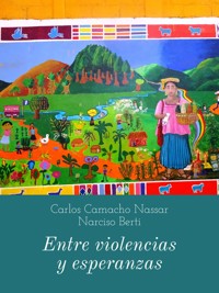 Entre violencias y esperanzas - Carlos Camacho Nassar - E-Book