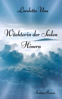 Wächterin der Seelen - Hinera - Loreletta Nox - E-Book