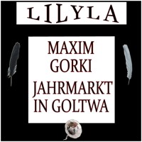 Jahrmarkt in Goltwa - Maxim Gorki - Hörbuch