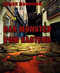 Das Monster vom Eastend - Grace Maddison - E-Book