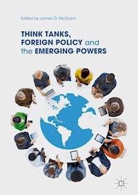 Think Tanks, Foreign Policy and the Emerging Powers -  - E-Book