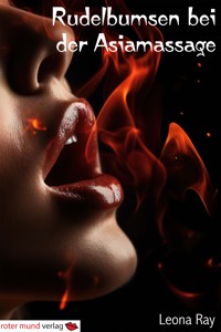 Rudelbumsen bei der Asiamassage - Leona Ray - E-Book