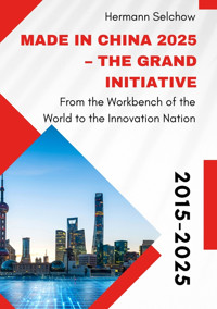 Made in China 2025 – The Grand Initiative - Hermann Selchow - E-Book