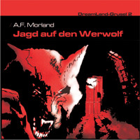 Dreamland Grusel, Folge 2: Jagd auf den Werwolf - A. F. Morland - Hörbuch