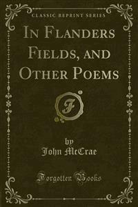 In Flanders Fields, and Other Poems - John McCrae - E-Book