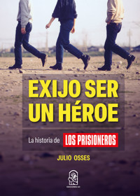 Exijo ser un héroe - Julio Osses Muñoz - E-Book