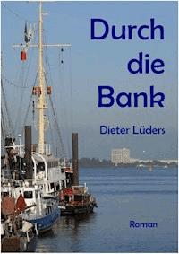 Durch die Bank - Dieter Lüders - E-Book