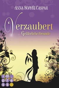 Verzaubert 2: Gefährliche Freunde - Anna-Sophie Caspar - E-Book