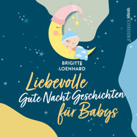 Liebevolle Gute Nacht Geschichten für Babys - Brigitte Loenhard - E-Book