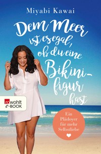 Dem Meer ist es egal, ob du eine Bikinifigur hast - Miyabi Kawai - E-Book