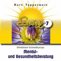 Effektiver Schnellkursus: Mental- Und Gesundheitsberatung (Seminar - Teil 7) -  - Hörbuch