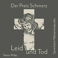 Der Preis Schmerz, Leid und Tod - Pastor Philip - Hörbuch