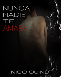 Nunca nadie te amará - Nico Quindt - E-Book
