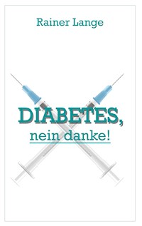 Diabetes - nein danke - Rainer Lange - E-Book