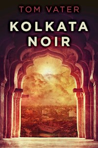 Kolkata Noir - Tom Vater - E-Book