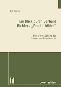 Ein Blick durch Gerhard Richters "Fensterbilder" - Pia Wojtys - E-Book
