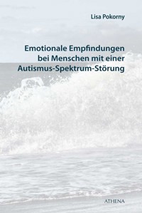 Emotionale Empfindungen bei Menschen mit Autismus-Spektrum-Störung - Lisa Pokorny - E-Book