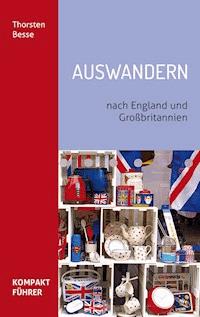 Kompaktführer Auswandern nach England und Großbritannien - Thorsten Besse - E-Book