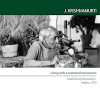 Living with a sustained seriousness - Jiddu Krishnamurti - Hörbuch