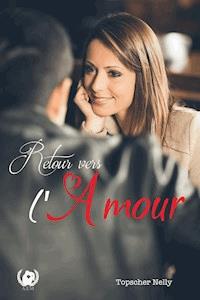 Retour vers l'amour - Nelly Topscher - E-Book