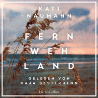 Fernwehland - Kati Naumann - E-Book + Hörbuch