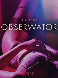Obserwator - opowiadanie erotyczne - Lea Lind - E-Book