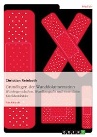 Grundlagen der Wunddokumentation - Christian Reinboth - E-Book