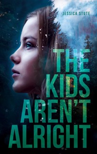 The Kids Aren`t Alright - Jessica Stute - E-Book