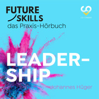Future Skills - Das Praxis-Hörbuch - Leadership (Ungekürzt) - Johannes Hüger - Hörbuch