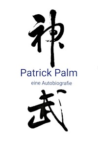 Patrick Palm: eine Autobiografie - Patrick Palm - E-Book
