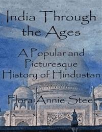India Through the Ages - Flora Annie Steel - E-Book