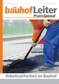 bauhofLeiter-PraxisSpezial: Arbeitssicherheit im Bauhof - Forum Verlag Herkert GmbH - E-Book