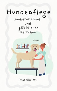 Hundepflege - Mareike W. - E-Book