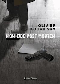 Homicide post mortem - Olivier Kourilsky - E-Book