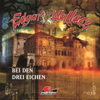 Edgar Wallace, Folge 14: Bei den drei Eichen - Edgar Wallace - Hörbuch
