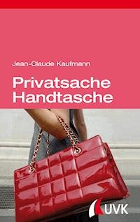 Privatsache Handtasche - Jean-Claude Kaufmann - E-Book