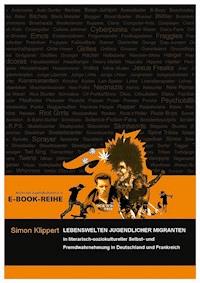 Lebenswelten jugendlicher Migranten - Simon Klippert - E-Book