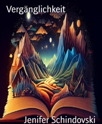 Vergänglichkeit - Jenifer Schindovski - kostenlos E-Book