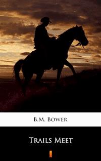 Trails Meet - B.m. Bower - E-Book