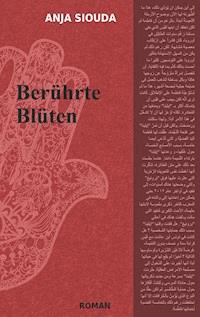 Berührte Blüten - Anja Siouda - E-Book