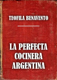La perfecta cocinera argentina - Teófila Benavento - E-Book