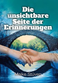 Die unsichtbare Seite der Erinnerungen - Maike Stüven - E-Book