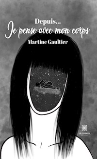 Depuis… Je pense avec mon corps - Martine Gaultier - E-Book