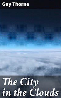 The City in the Clouds - Guy Thorne - E-Book