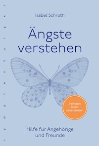 Ängste verstehen - Isabel Schroth - E-Book