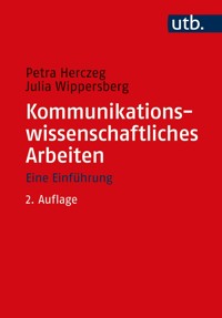 Kommunikationswissenschaftliches Arbeiten - Petra Herczeg - E-Book