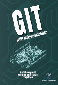 Git trifft Mikrocontroller - Markus Edenhauser - E-Book