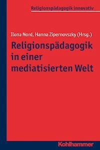 Religionspädagogik in einer mediatisierten Welt -  - E-Book