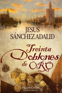 Treinta doblones de oro. Novela galardonada con el III Premio Literario Troa "Libros con valores". - Jesús Sánchez Adalid - E-Book